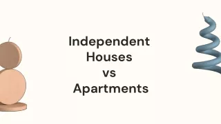 Independent Houses vs Apartments