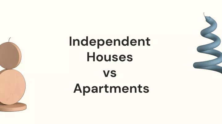 independent houses vs apartments
