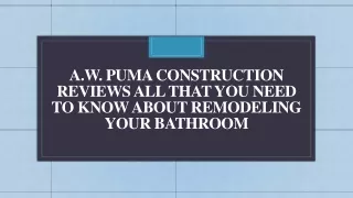 A.W. Puma Construction All That You Need to Know About Remodeling Your Bathroom