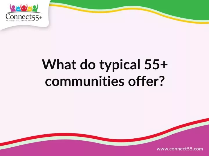 what do typical 55 communities offer