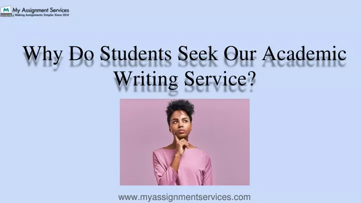 why do students seek our academic writing service