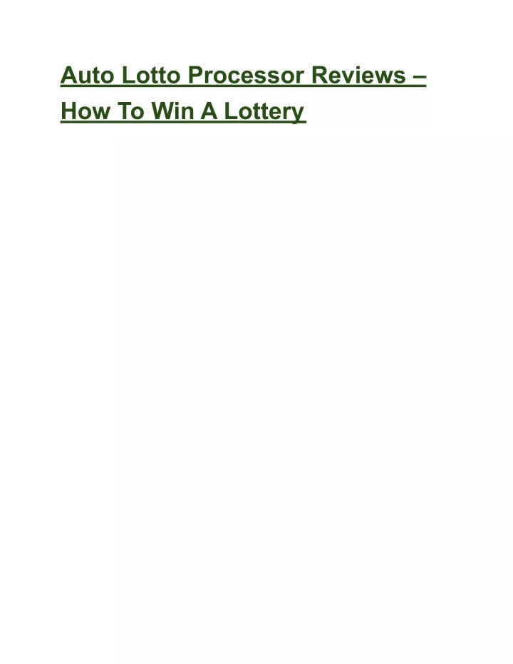 auto lotto processor reviews how to win a lottery