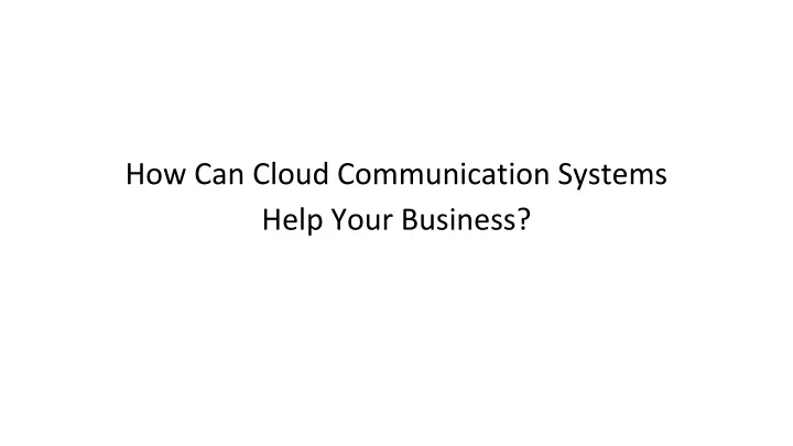 how can cloud communication systems help your business