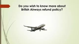 Do you wish to know more about British refund policy?
