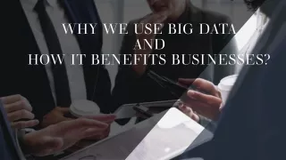 Why we use Big data and how it benefits businesses
