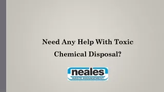 Need Any Help With Toxic Chemical Disposal?