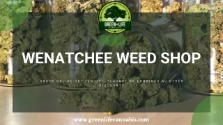 Wenatchee’s Most Searches Weed Shop - Green Life Cannabis