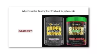 WHY CONSIDER TAKING PRE-WORKOUT SUPPLEMENTS