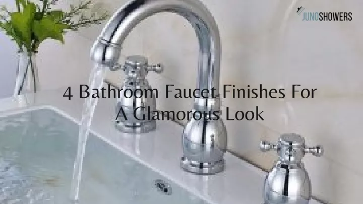 4 bathroom faucet finishes for a glamorous look