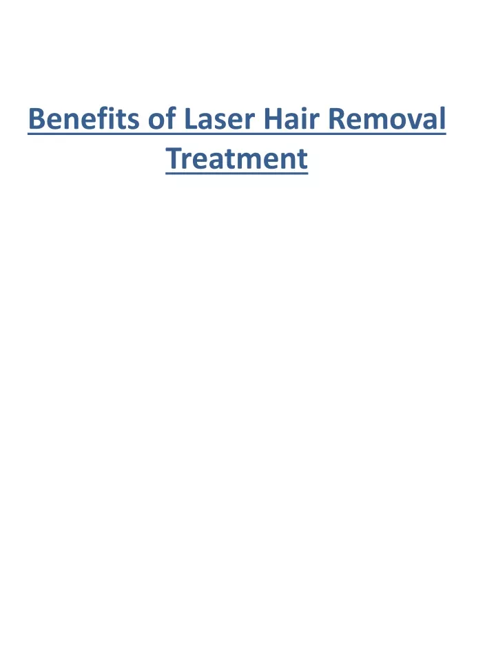 PPT - Benefits Of Laser Hair Removal Treatment PowerPoint Presentation ...