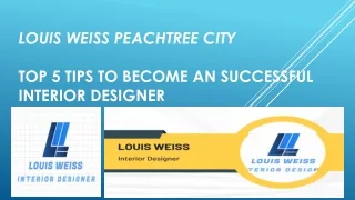 Louis Weiss Peachtree City-Top 5 tips to become an successful interior designer