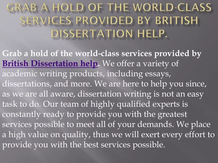 grab a hold of the world class services provided by british dissertation help