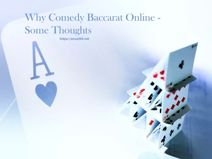 why comedy baccarat online some thoughts