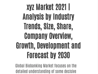 Biobanking Market 2021 | Analysis by Industry Trends, Size, Share, Company Overview, Growth, Development and Forecast by
