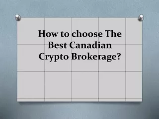 How to choose The Best Canadian Crypto Brokerage ?
