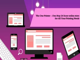 The One Printer - One Stop 24 hour online store for All Your Printing Needs