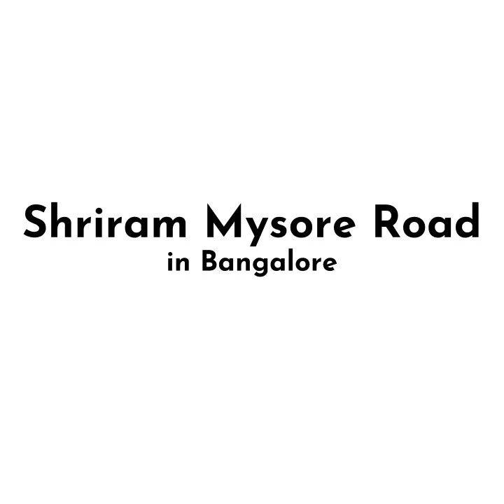 shriram mysore road in bangalore