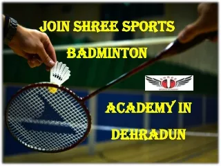 Join Shree Sports Badminton Academy in Dehradun