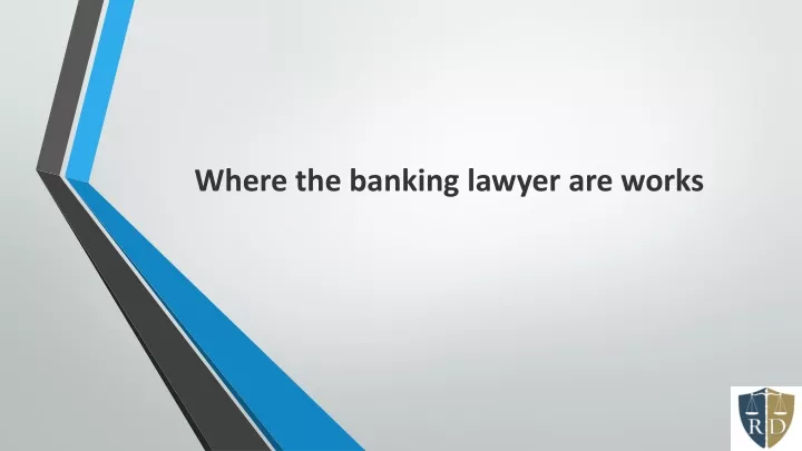 where the banking lawyer are works