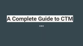 A Complete Guide to CTM