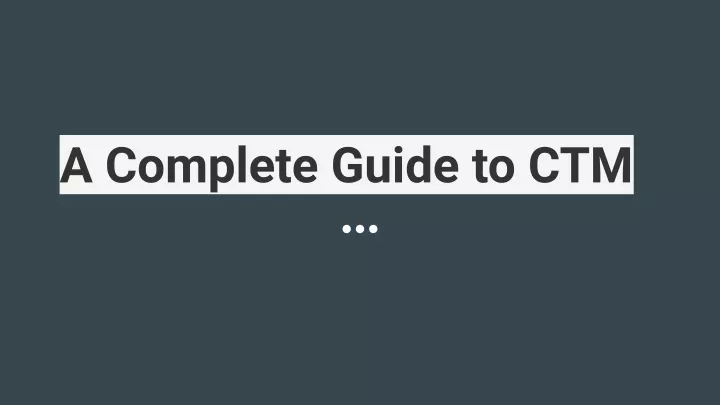 a complete guide to ctm