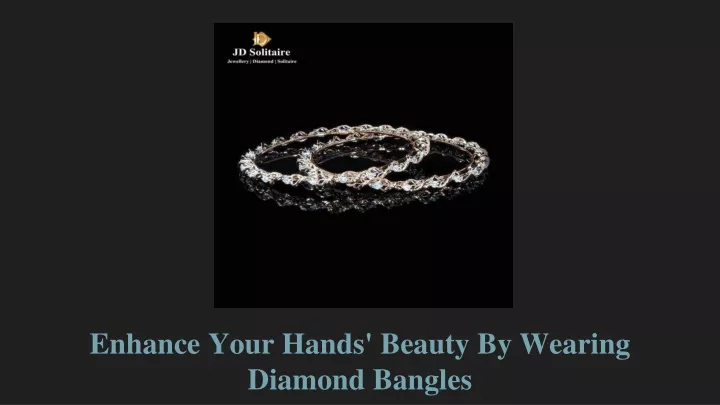 enhance your hands beauty by wearing diamond bangles