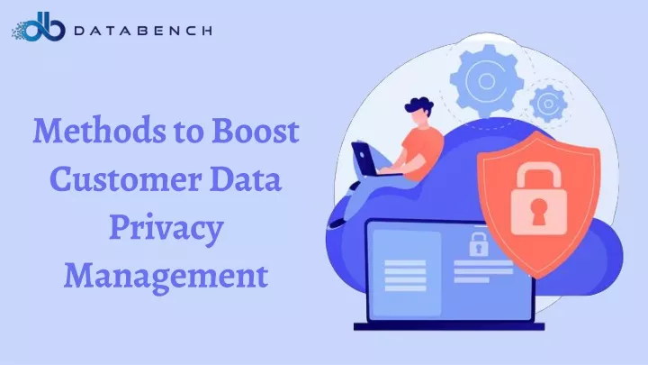 methods to boost customer data privacy management