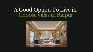 a good option to live in choose villas in raipur