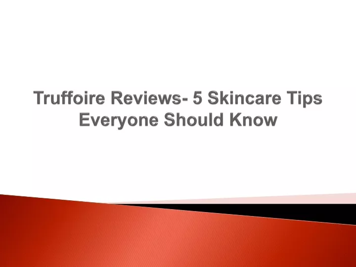 truffoire reviews 5 skincare tips everyone should know