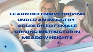 Learn Defensive Driving Under An Industry-Accredited Female Driving Instructor