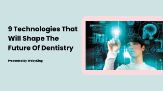 9 Technologies That Will Shape The Future Of Dentistry