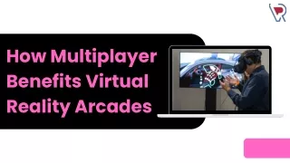 How Multiplayer Benefits Virtual Reality Arcades