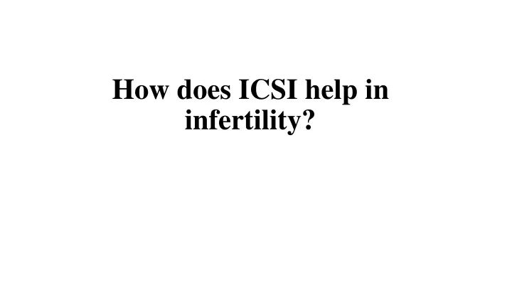 how does icsi help in infertility