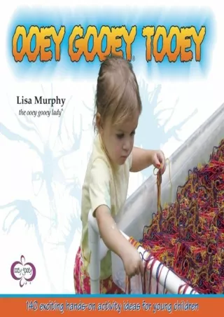 eBOOK  Ooey Gooey® Tooey 140 Exciting Hands On Activity Ideas for Young