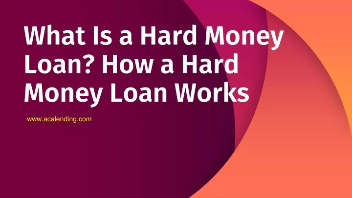 what is a hard money loan how a hard money loan works