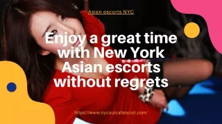 Enjoy a great time with New York Asian models without regrets