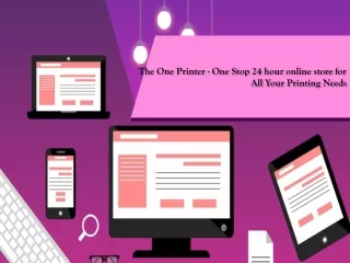 The One Printer - One Stop 24 hour online store for All Your Printing Needs