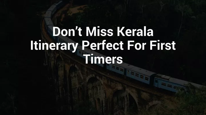 don t miss kerala itinerary perfect for first timers