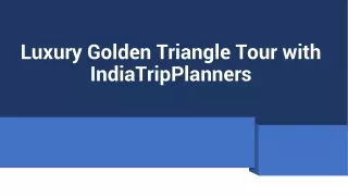 Luxury Golden Triangle Tour with IndiaTripPlanners