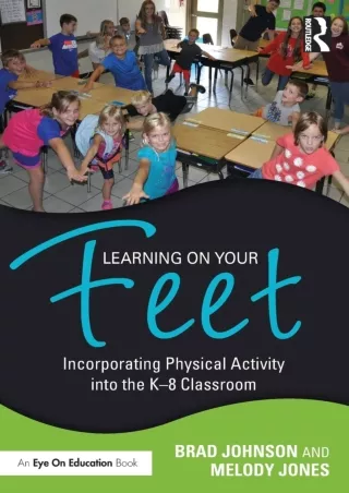 eBOOK  Learning on Your Feet Incorporating Physical Activity into the K–8