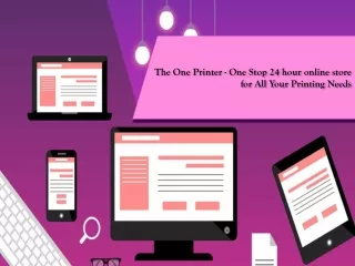 The One Printer - One Stop 24 hour online store for All Your Printing Needs
