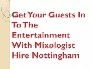Get Your Guests In To The Entertainment With Mixologist Hire Nottingham