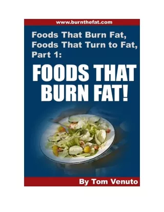 Foods That Burn Fat and Foods That Turn To Fat