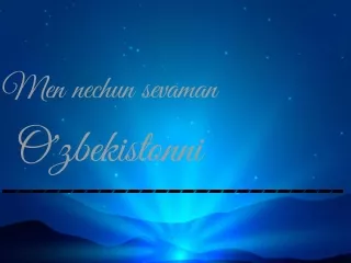 Men nechun sevaman O'zbekistonni