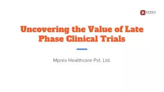 Uncovering the Value of Late Phase Clinical Trials