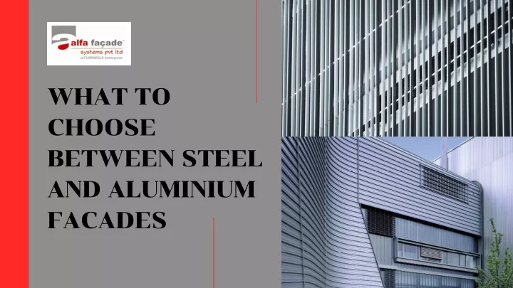 what to choose between steel and aluminium facades