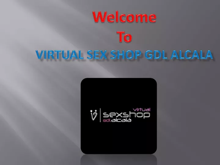 welcome to virtual sex shop gdl alcala