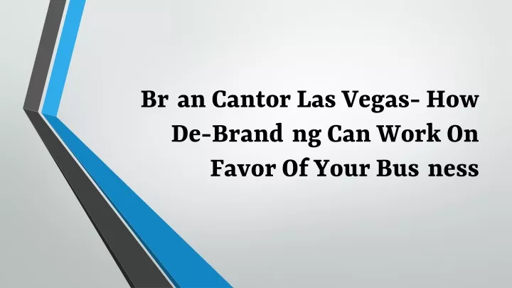 brian cantor las vegas how de branding can work on favor of your business