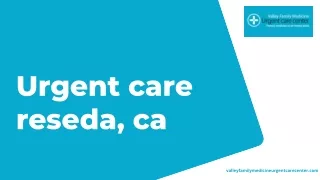PPT - Urgent care reseda, ca PowerPoint Presentation, free download ...