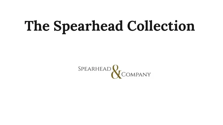 the spearhead collection